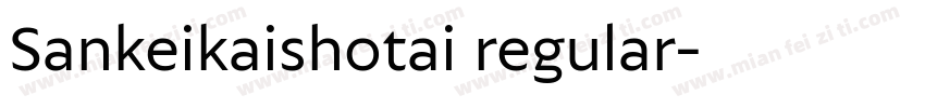 Sankeikaishotai regular字体转换